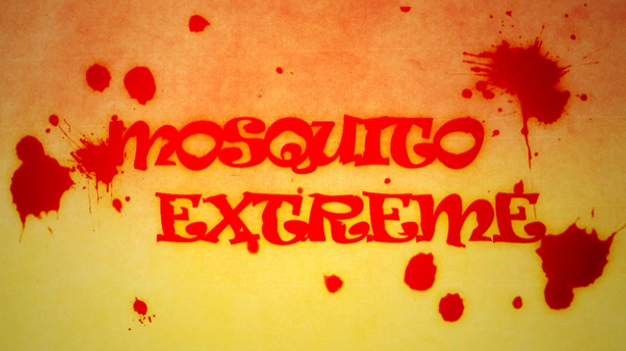 모스키토, 익스트림 / Mosquito, Extreme 